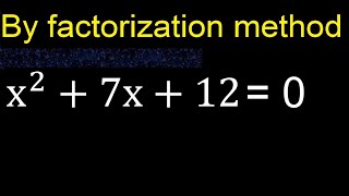x^2+7x+12=0 . Quadratic Equations By Factoring , how to solve method . solution