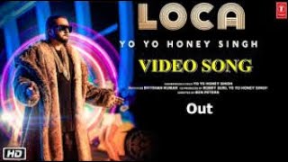 Loca Yo Yo Honey Singh | Full Video Song | Loca Song Honey Singh | New Hindi Songs 2020