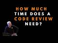 How much time should you spend on a code review? -  Uncle Bob