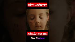 Cô Bé Cắt 1 Ngón Tay Để Đổi Lấy 1 Que Kem [Fox Review Phim]