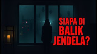 Sosok di Balik Jendela:  Cerita Horor Malam yang Menyeramkan