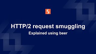 HTTP/2 request smuggling (explained using beer)