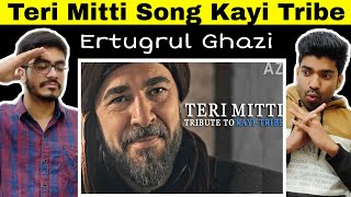 Indian Reaction On Teri Mitti |Tribute to Kayi Tribe | Drillis Ertugrul Edit | Ertugrul Ghazi Song .