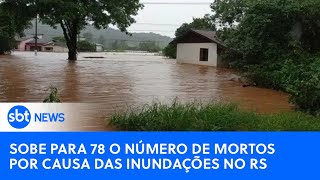 🔴SBT News na TV: Número de mortos sobe para 78 após chuvas no RS; Lula sobrevoa Porto Alegre