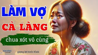 Truyện Hay-Cái Dại Nhất Ở Đời:Làm Vợ Cả Làng|Đọc Truyện Đêm Khuya