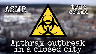 ASMR True Crime: Anthrax leak from an army base - KGB covered up bio weapons ☣️