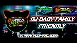 DJ BABY FAMILY FRIENDLY SLOW FULL BASS 2021 || ENAK BANGET BUAT SANTAI