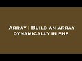 Array : Build an array dynamically in php