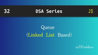 Queue Implementation using Linked List in JavaScript | DSA Explained with Example | JDCodebase