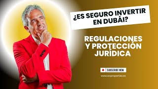 ¿Es seguro invertir en Dubái? Regulaciones y Protección Jurídica Explicadas