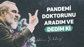 PANDEMİ DOKTORUNU ARADIM VE DEDİM Kİ.. -Manevi Sadaka- | Nureddin Yıldız