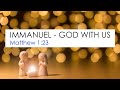 Immanuel - God with Us (Matthew 1:23)