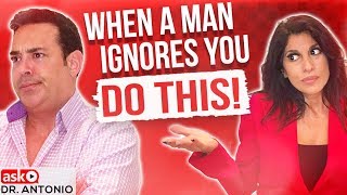 When a Man Ignores You - Do This!