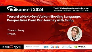 Vulkanised 2024: Toward a Next-Gen Vulkan Shading Language: Our Journey with Slang - Theresa Foley