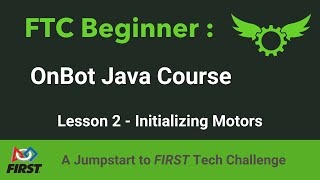 FTC Beginner OnBot Java Course | Lesson 2 - Initializing Motors