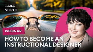 How to Become an Instructional Designer with Cara North