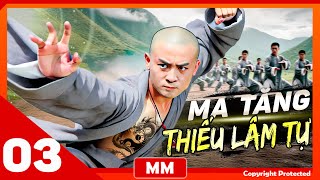 Ma Tăng Thiếu Lâm Tự - Phần 03 | Phim Cổ Trang Võ Thuật Hay Nhất | Lồng Tiếng | Full HD | Film4K