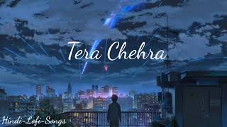 Tera Chehra (Slowed+Reverb) -Arijit Singh | Lofi Songs | Hindi Lofi Songs 🎵❤❤❤
