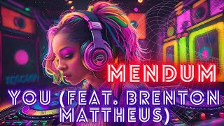 Mendum   You feat  Brenton Mattheus