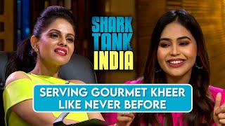 क्या Gourmet Kheer जीतेगा Sharks का दिल? | Shark Tank India | La Kheer Deli | Season 1 | Full Pitch