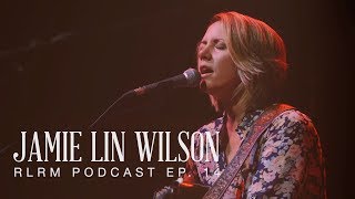 Jamie Lin Wilson - RLRM Podcast Ep. 14