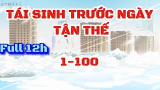 Tái Sinh Trước Ngày Tận Thế Full 12h | 1-100 | Hải Anh Vietsub