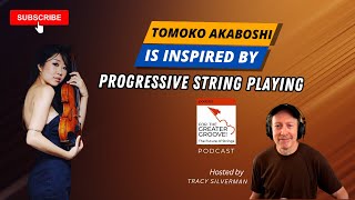 Tomoko Akaboshi Is Inspired by Progressive String Playing