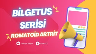 BİLGETUS SERİSİ - ROMATOİD ARTRİT