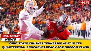 Ohio State Crushes Tennessee 42-17 in CFP Quarterfinal | Buckeyes Ready for Oregon Clash