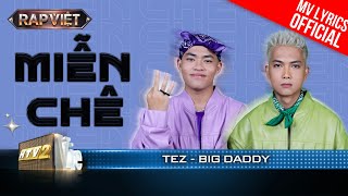 Miễn Chê - BigDaddy x Tez | Rap Việt 2023 [MV Lyrics]