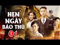 HẸN NGÀY BÁO THÙ - Tập 1 | Phim Võ Thuật Hành Động Xã Hội Đen Hay Mới Nhất | Phim Bộ Thuyết Minh