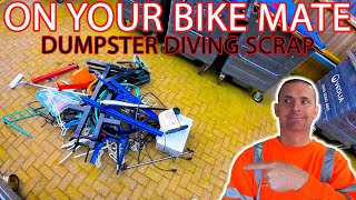 ON YOUR BIKE THIS IS ILLEGAL (DUMPSTER DIVING FOR SCRAP)