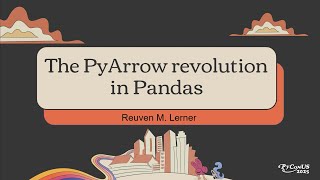 The PyArrow revolution in Pandas - Reuven M. Lerner