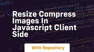 Resize compress images in javascript client side
