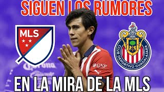 🚨Rumores Chivas | Ponen a JJ MACÍAS en la órbita de la MLS