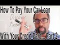 How To Pay Your Car Loan With Your Credit Card... Part 2