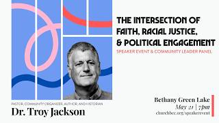 The Intersection of Faith, Racial Justice, & Political Engagement | Dr. Troy Jackson