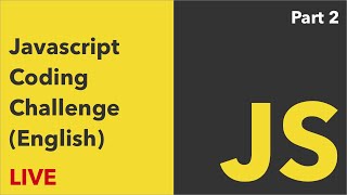 LIVE: Javascript Coding Challenge (English) Part 2