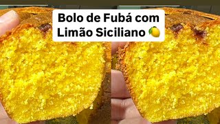 BOLO DE FUBÁ COM LIMÃO SICILIANO-RECEITA DE UMA AMIGA QUE VENDE MUITO 🤑