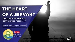 A Servant's Heart - Expanding Faith Through Service and Testimony