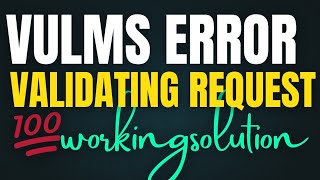 Vulms error validating request | please try again | 💯 Working Method to Fix LMS Login Issues