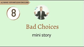 Effortless English - Bad Choices - Mini story