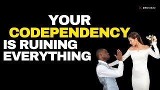 Your Codependency Is Ruining Everything -How To Change: #Codependency No More #codependencyrecovery