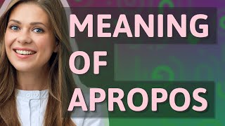 Apropos | meaning of Apropos