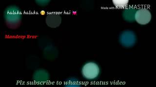 Halka halka suroor hai WhatsApp status video