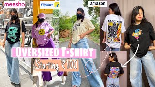 Shopped ONLY Oversized T-shirts from MEESHO, AMAZON, FLIPKART 😱Starting RS100 only 👀