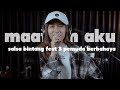 MAAFKAN AKU COVER SALSA BINTAN FEAT 3 PEMUDA BERBAHAYA (lirik maafkan aku)