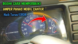 CARA MEMPERBAIKI AMPERE PANAS MOBIL CANTER NAIK TURUN/EROR