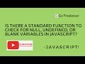 Is there a standard function to check for null, undefined, or blank variables in JavaScript?