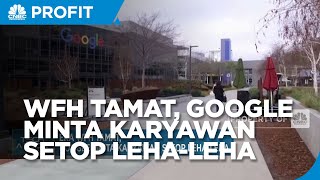 Era WFH Tamat, Google Minta Karyawan Setop Leha-leha